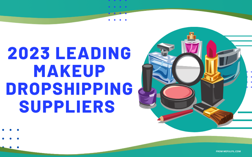 2023 Leading Makeup Dropshipping Suppliers